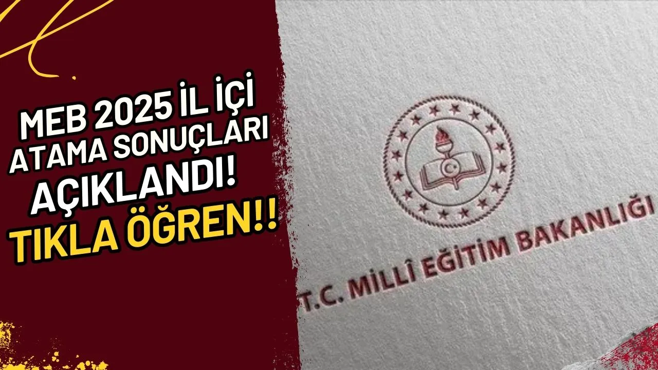 MEB 2025 İl İçi Atama Sonuçları Açıklandı! Tıkla Öğren
