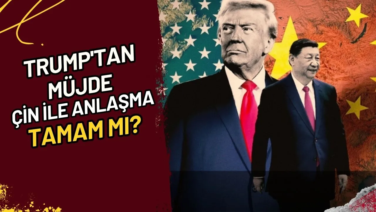 Trump'tan Müjde: Çin ile Anlaşma Tamam mı?