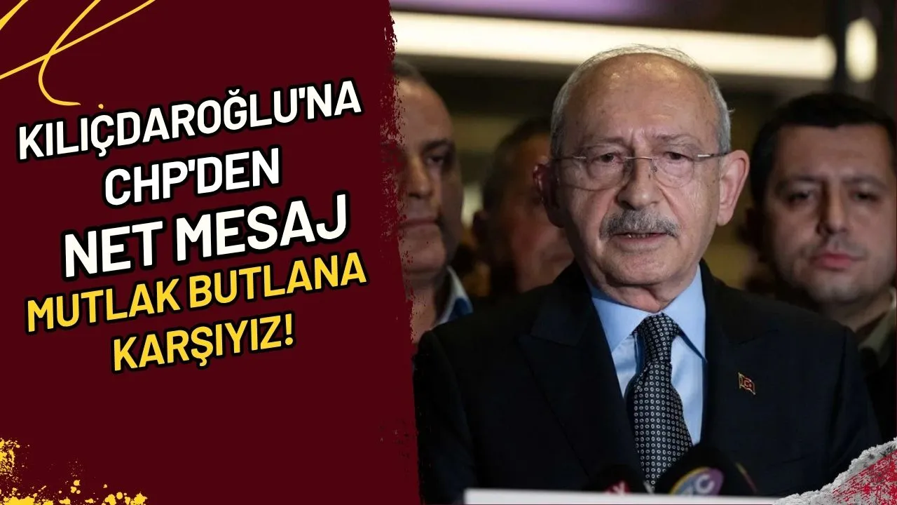 Kılıçdaroğlu'na CHP'den Net Mesaj Mutlak Butlana Karşıyız!