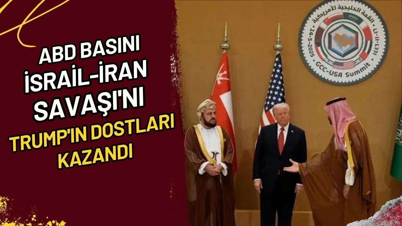 ABD Basını İsrail-İran Savaşı'nı Trump'ın Dostları Kazandı