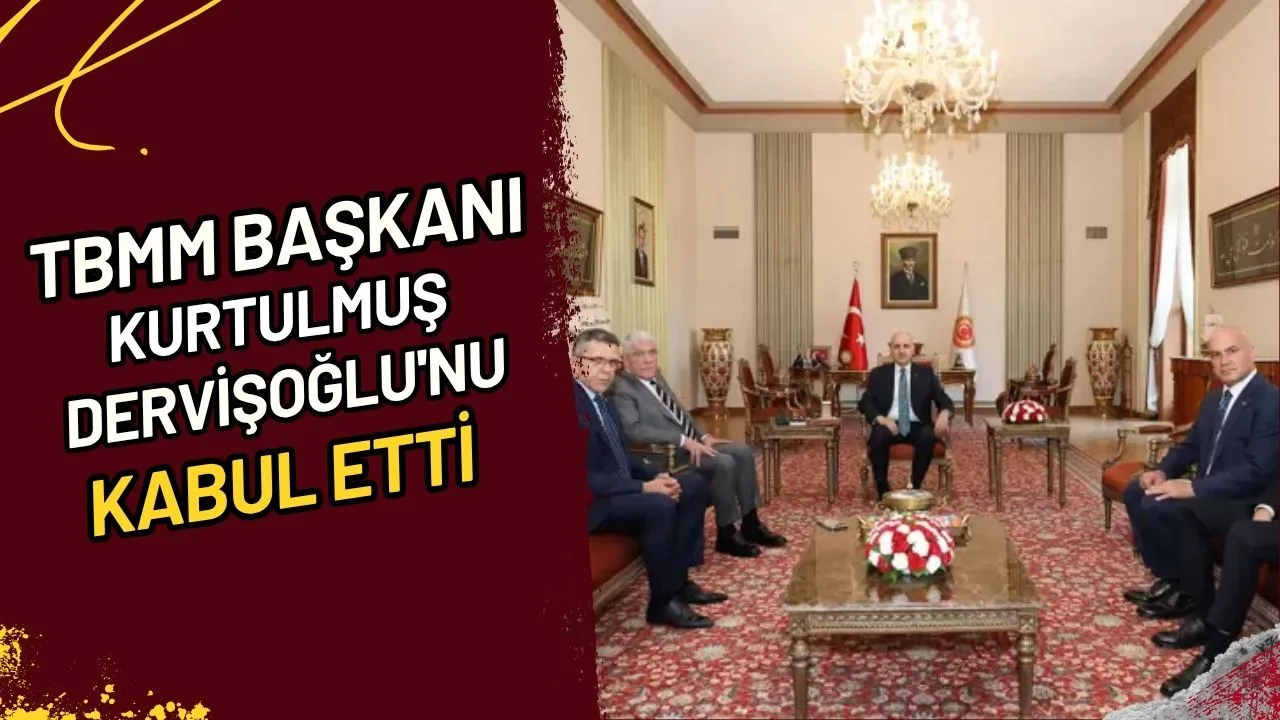 TBMM Başkanı Kurtulmuş Dervişoğlu'nu kabul etti