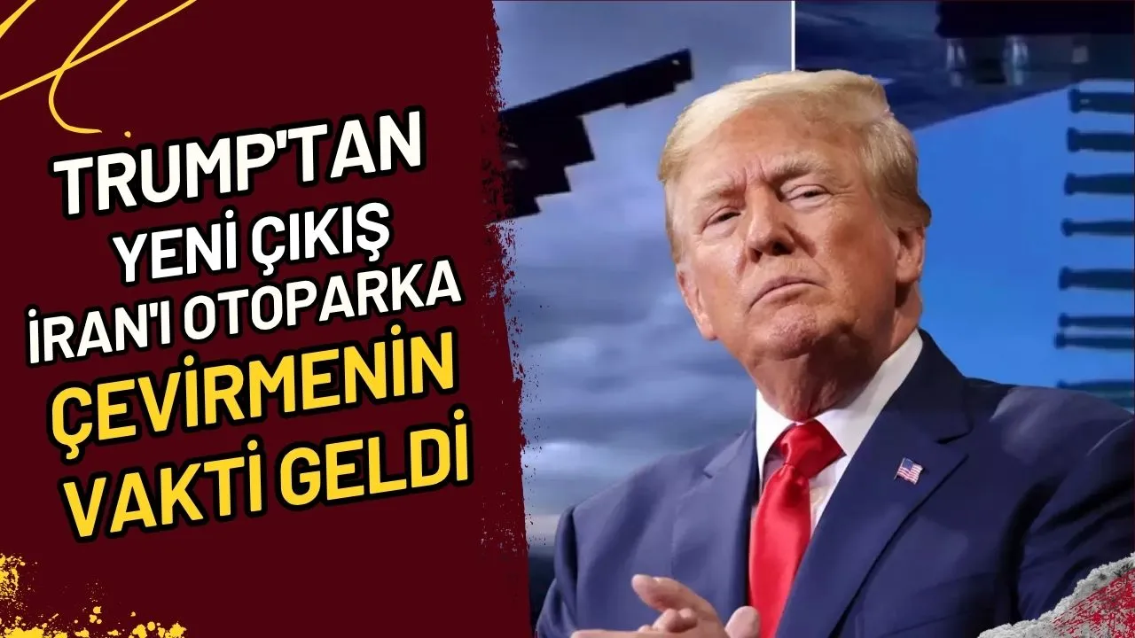 Trump'tan Yeni Çıkış İran'ı otoparka çevirmenin vakti geldi