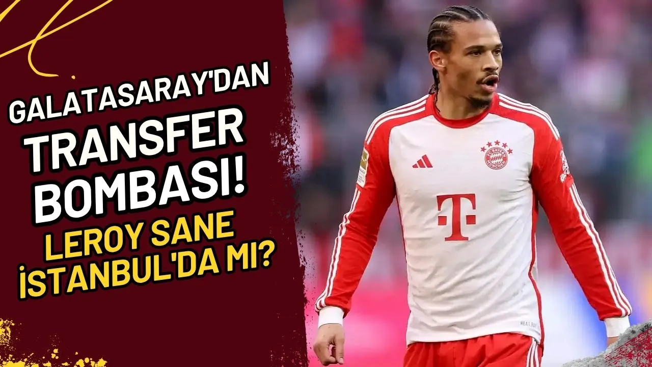 Galatasaray'dan Transfer Bombası! Sane İstanbul'da Mı?