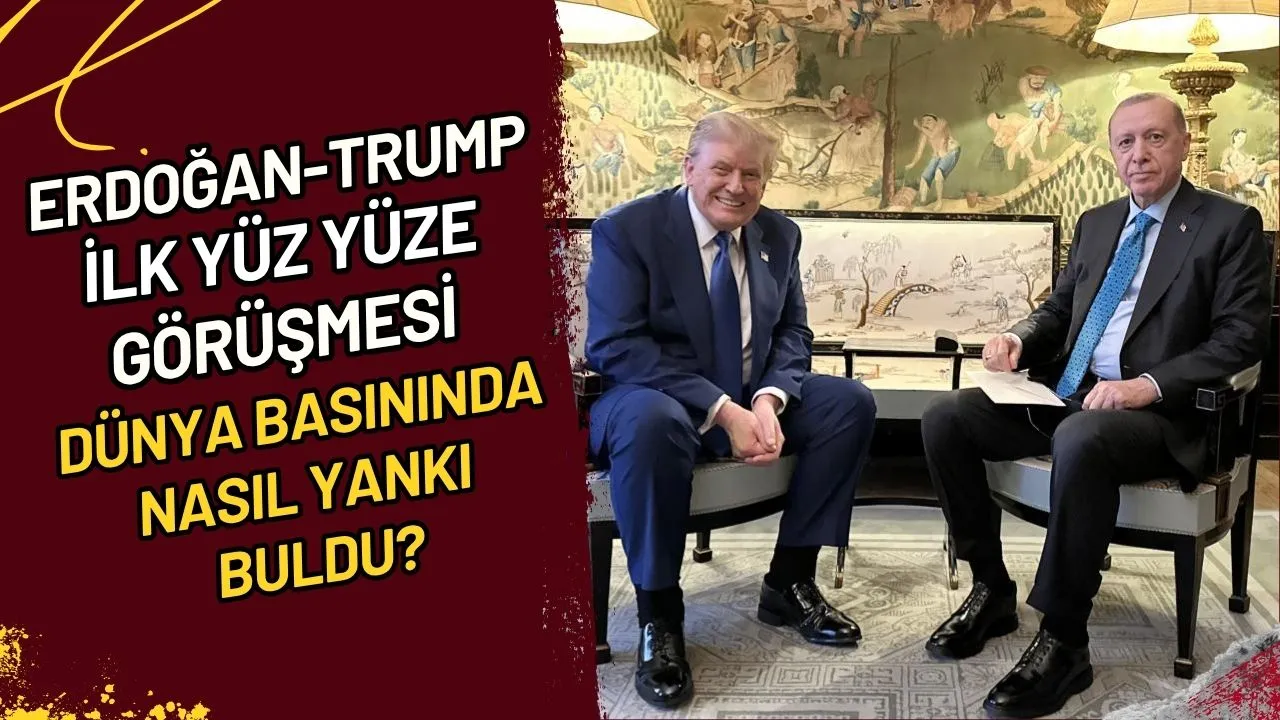 Erdoğan-Trump İlk Yüz Yüze Görüşmesi Dünya Basınında Nasıl Yankı Buldu?
