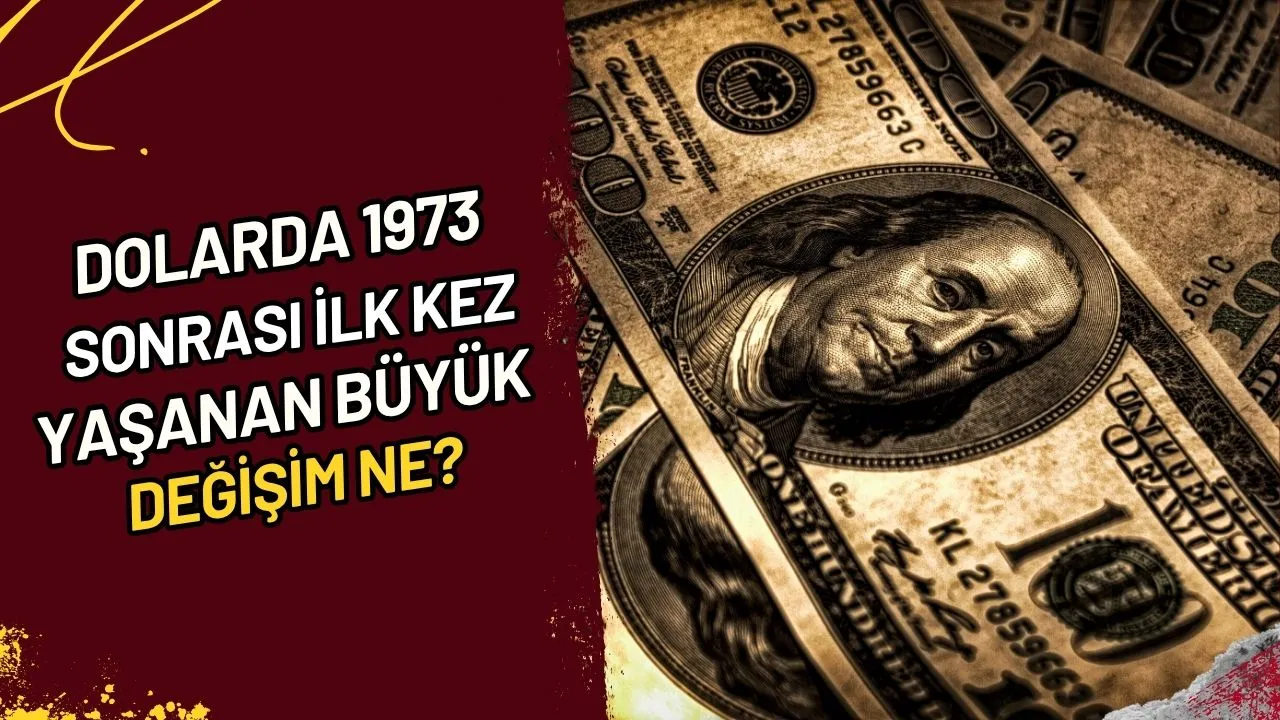 Dolarda 1973 Sonrası İlk Kez Yaşanan Büyük Değişim Ne?