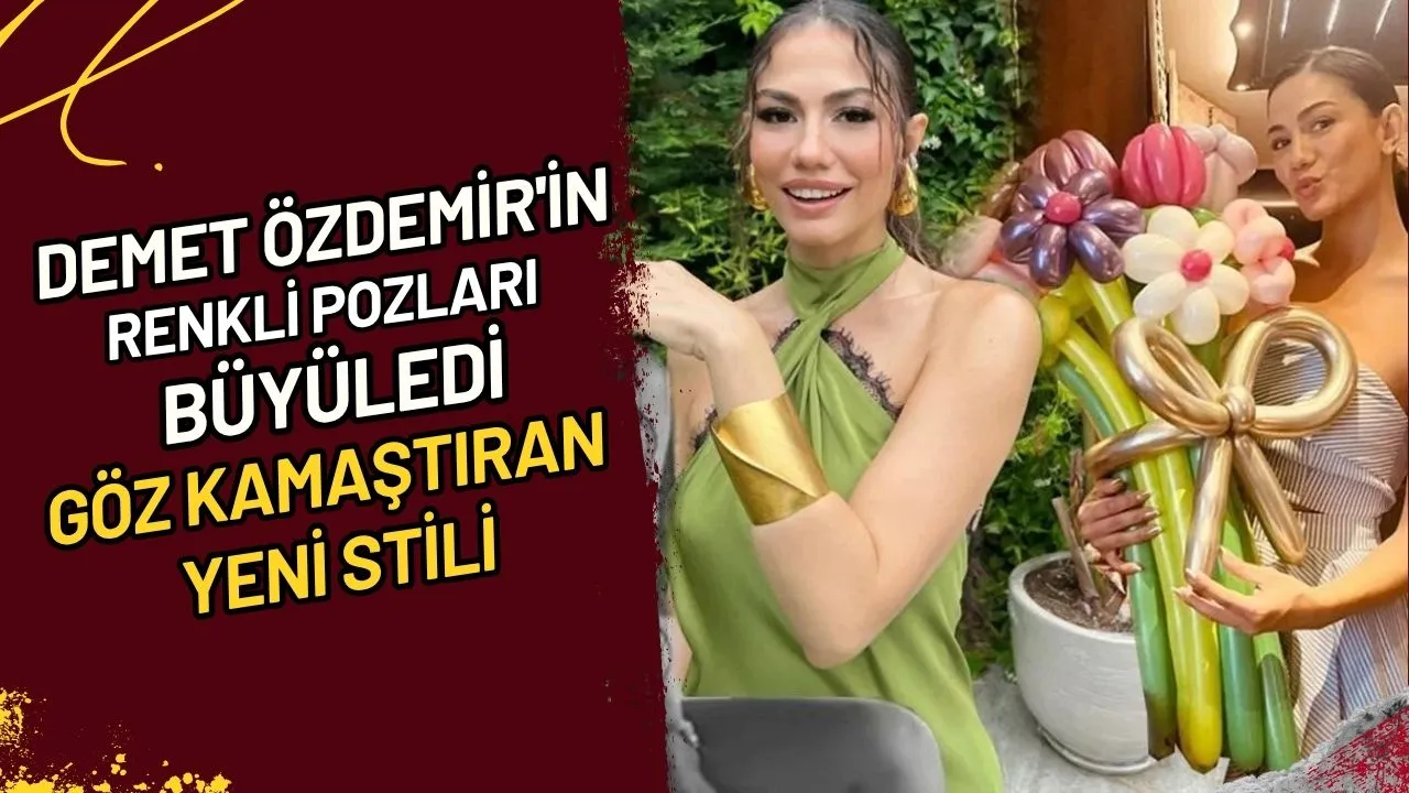 Demet Özdemir'in Renkli Pozları Büyüledi Göz Kamaştıran Yeni Stili