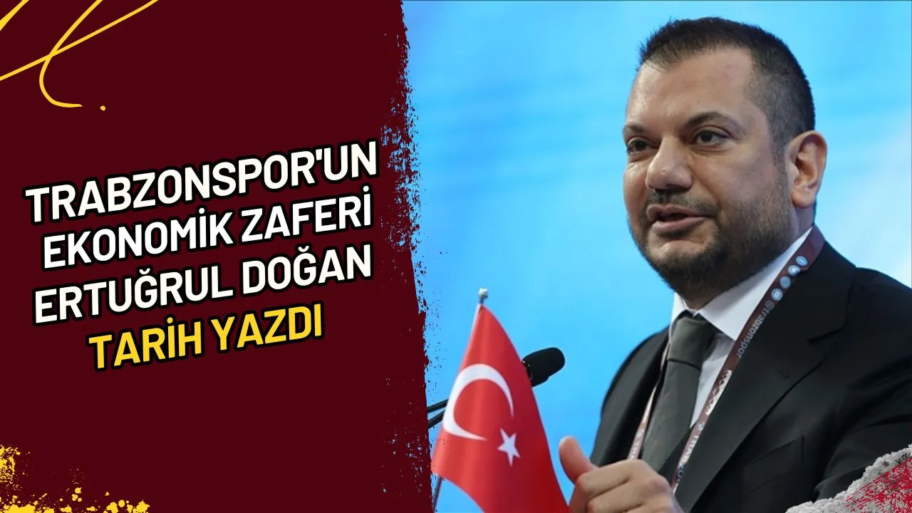 Trabzonspor'un Ekonomik Zaferi Ertuğrul Doğan Tarih Yazdı