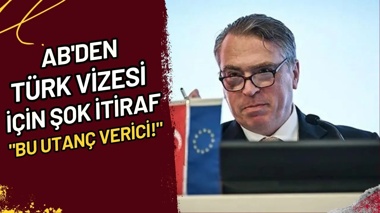 AB'den Türk Vizesi İçin Şok İtiraf "Bu Utanç Verici!"