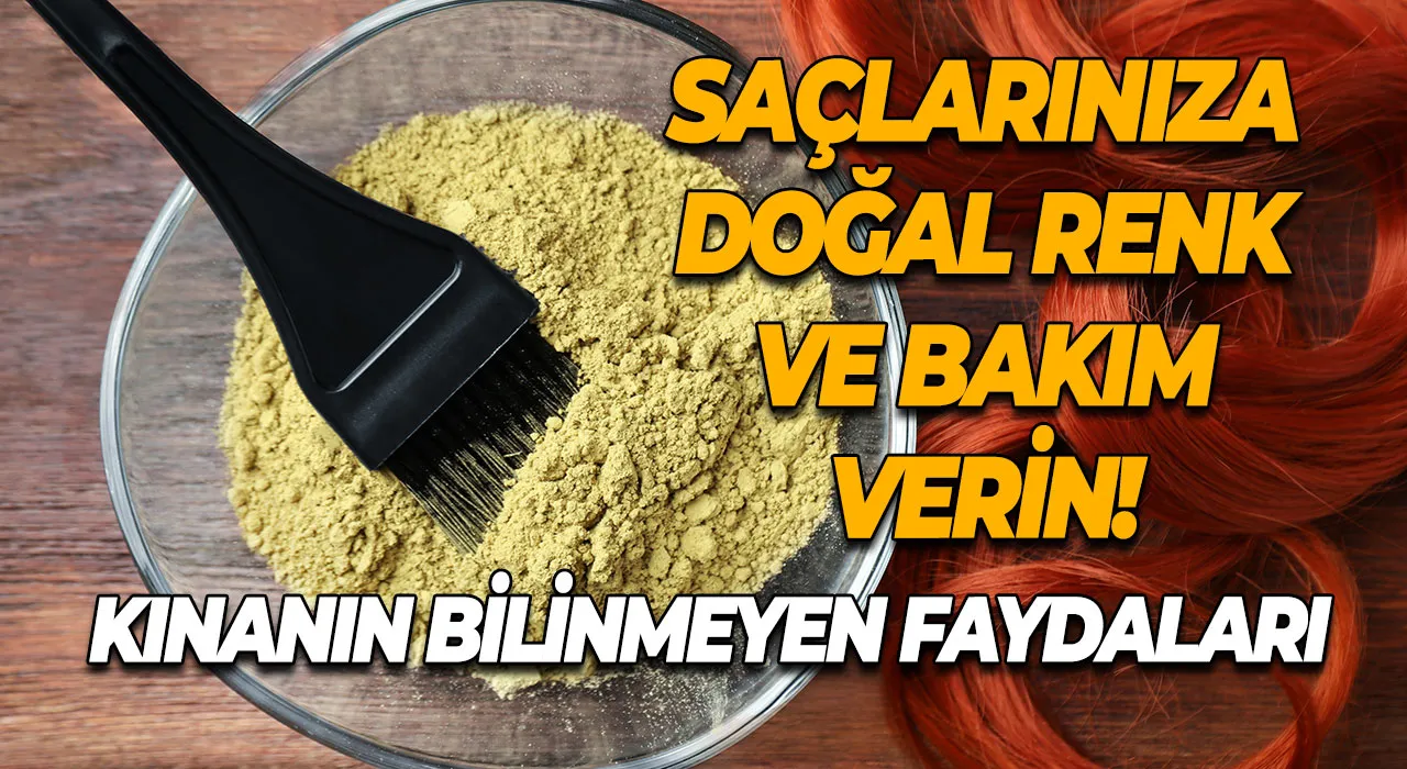 Saçlarınıza doğal renk ve bakım verin! Kınanın bilinmeyen faydaları