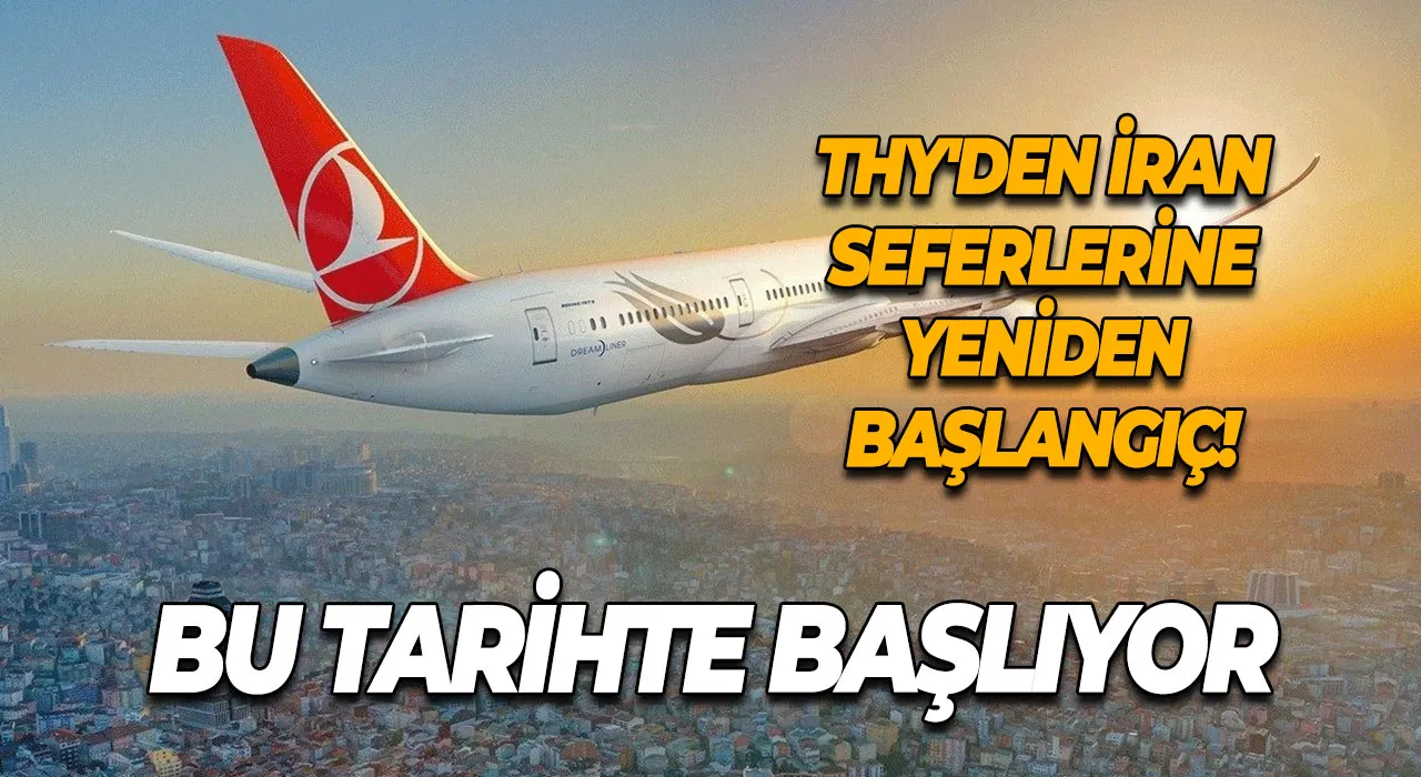 THY'den İran Seferlerine Yeniden Başlangıç! Bu Tarihte Başlıyor