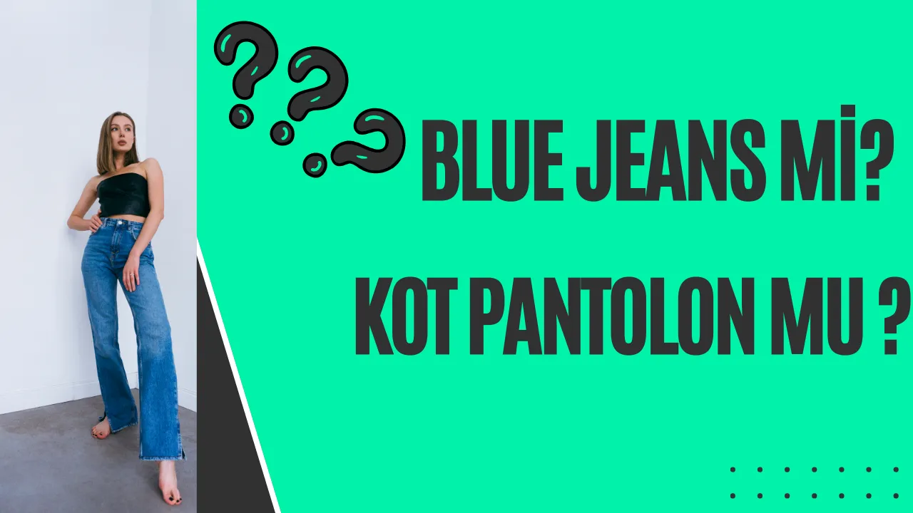 "Blue Jeans" Neden Bizde "Kot Pantolon"? Bu İsimlendirme Farkının Ardındaki İlginç Hikaye