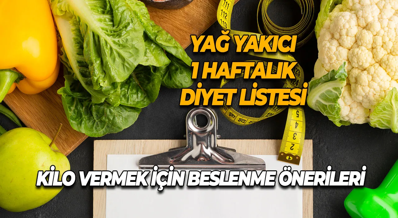 Yağ Yakıcı 1 Haftalık Diyet Listesi Kilo Vermek İçin Beslenme Önerileri