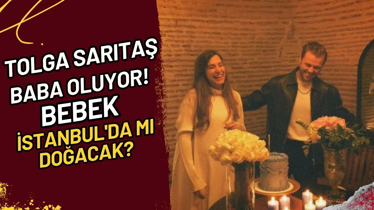 Tolga Sarıtaş Baba Oluyor! Bebek İstanbul'da mı Doğacak?