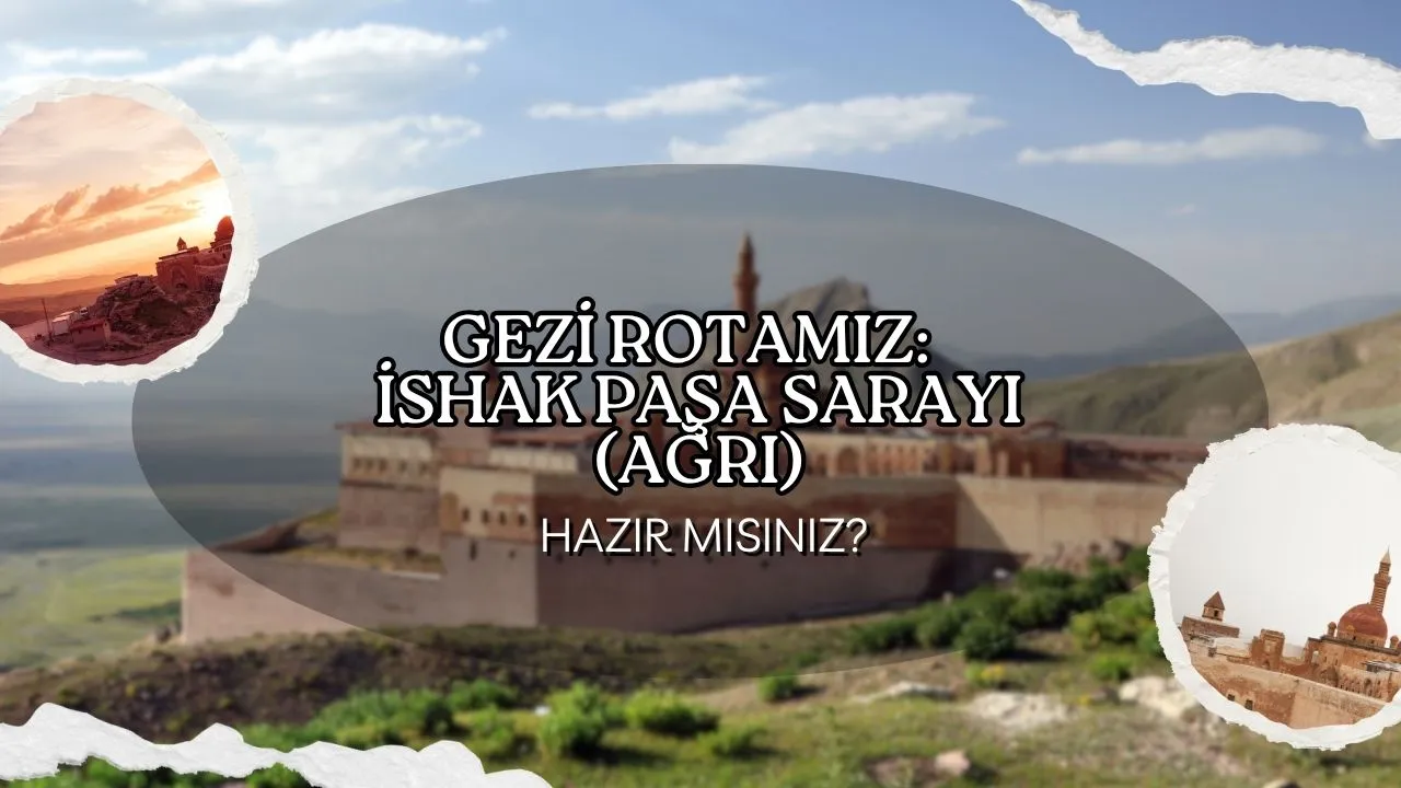 İshak Paşa Sarayı: Ağrı'nın İncisi, Doğu'nun Topkapısı! Mimarı, Tarihi ve Gizemleri