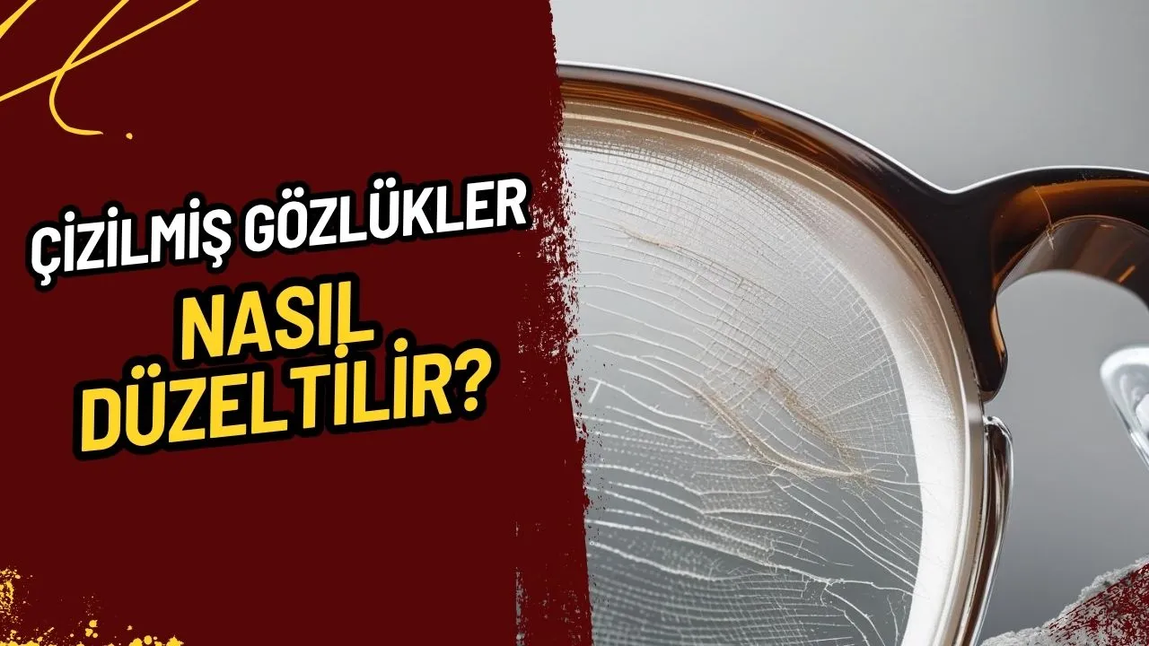 Gözlüklerdeki Çizikler Nasıl Giderilir? İşte Evde Uygulayabileceğiniz Basit ve Etkili Yöntemler!