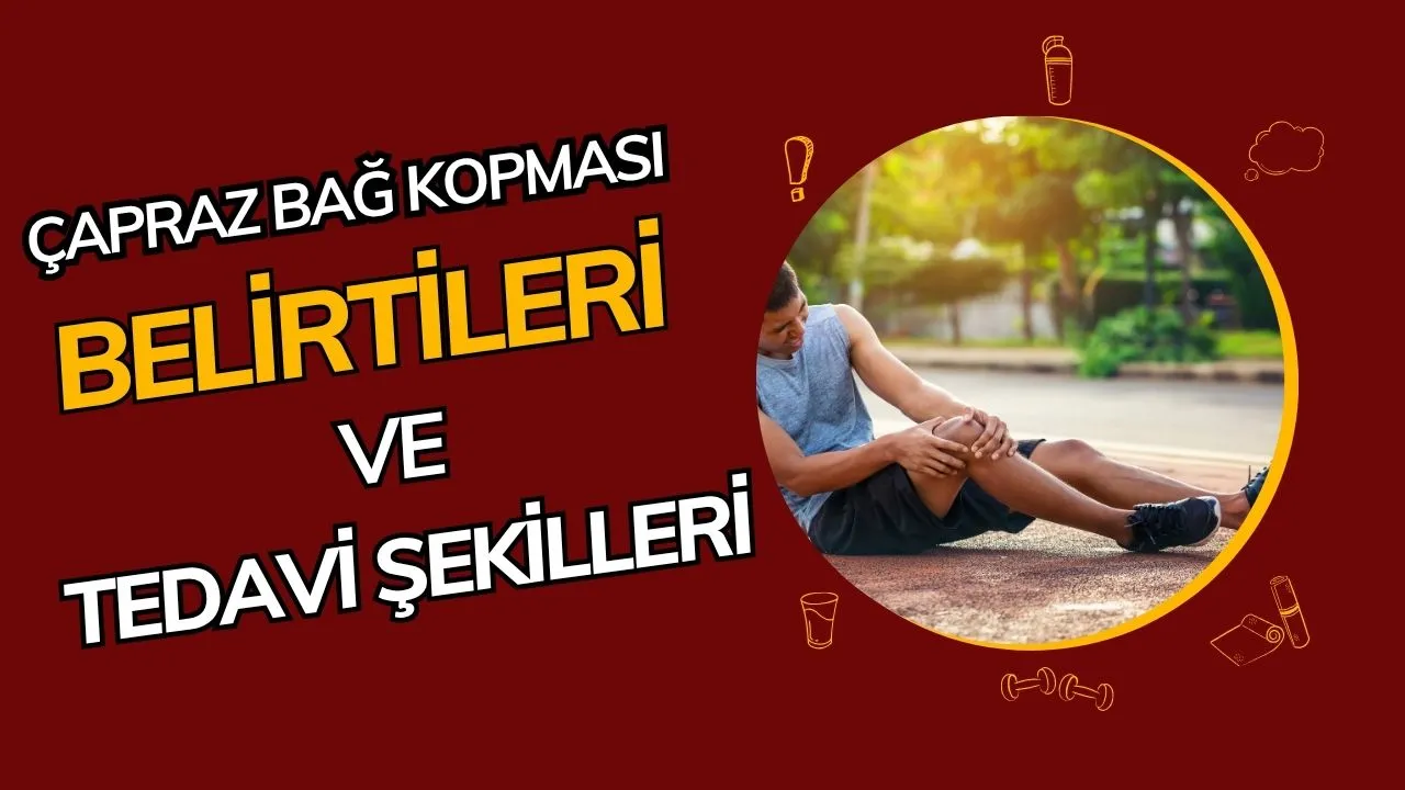 Çapraz Bağ Kopması Nedir? Belirtileri ve Tedavi Yöntemleri