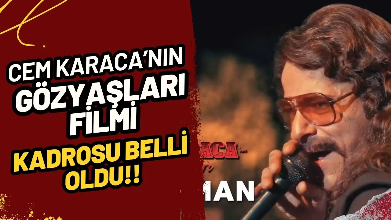 Cem Karaca'nın Gözyaşları Filmi: Oyuncuları, Konusu ve Merak Edilen Finali!