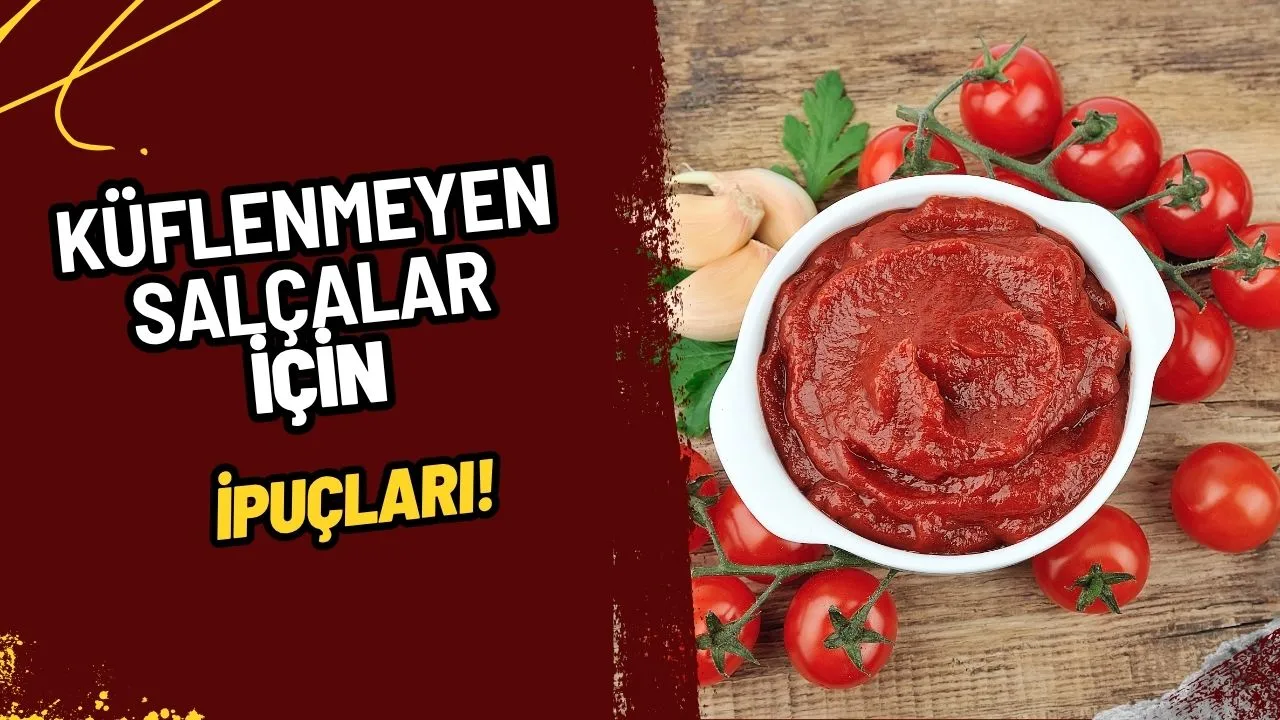 Salçanız Asla Küflenmeyecek! Uzun Süre Tazeliğini Koruyan Pratik Saklama Sırları
