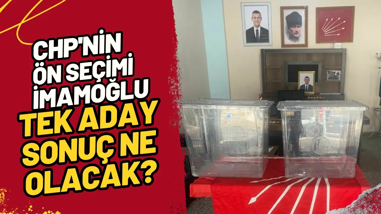 Image for CHP'nin Ön Seçimi İmamoğlu Tek Aday, Sonuç Ne Olacak?