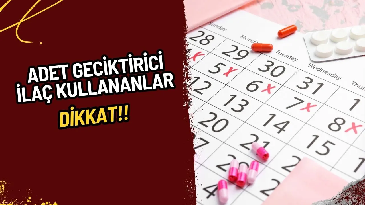 Yaz Tatili Öncesi Adet Geciktirici İlaç Kullananlar Dikkat: Uzmanından Önemli Uyarılar!