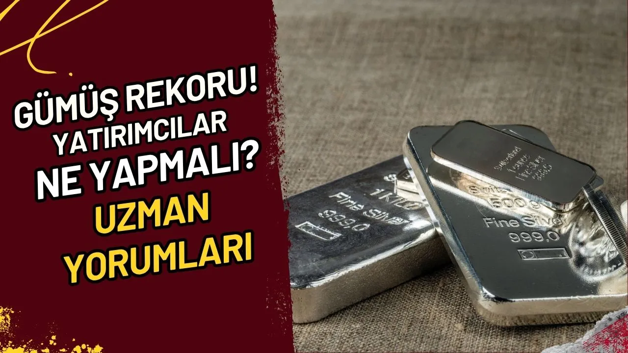 Gümüş Rekoru! Yatırımcılar Ne Yapmalı? Uzman Yorumları