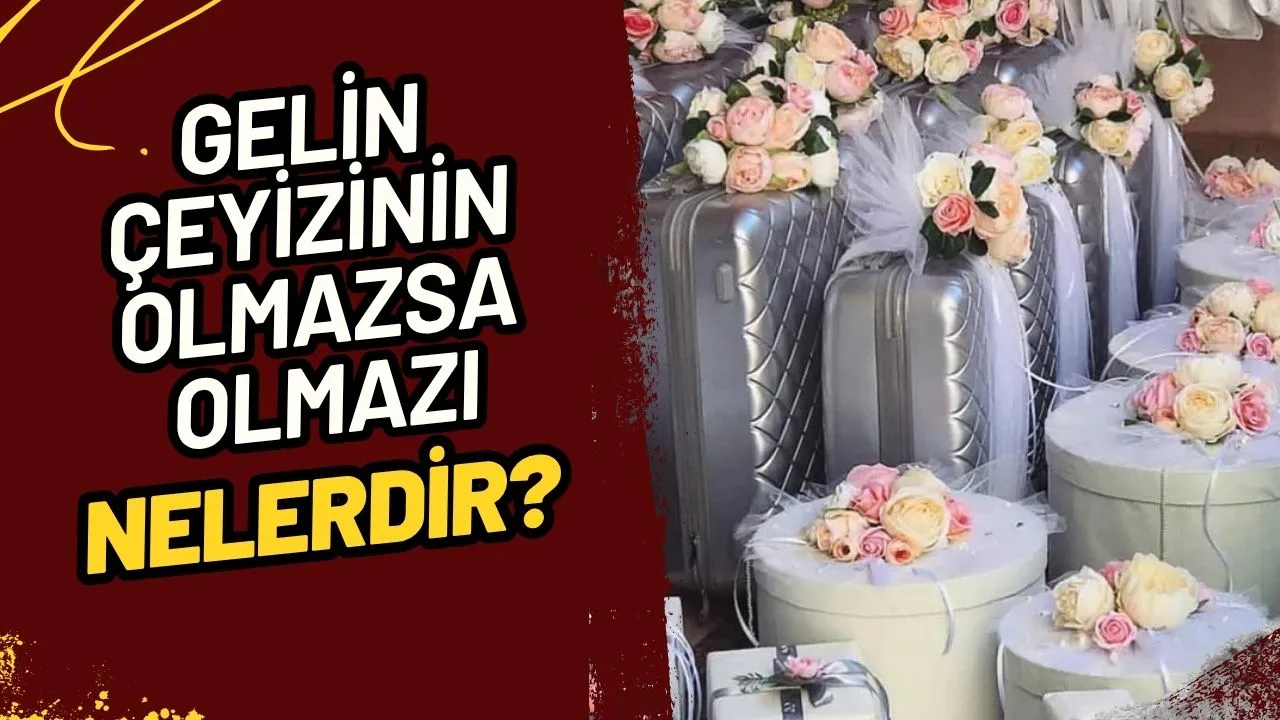 Evlenmeye Hazırlanan Çiftlere Özel: 2025 Gelin Çeyiz Listesi ve Ortalama Fiyatları!