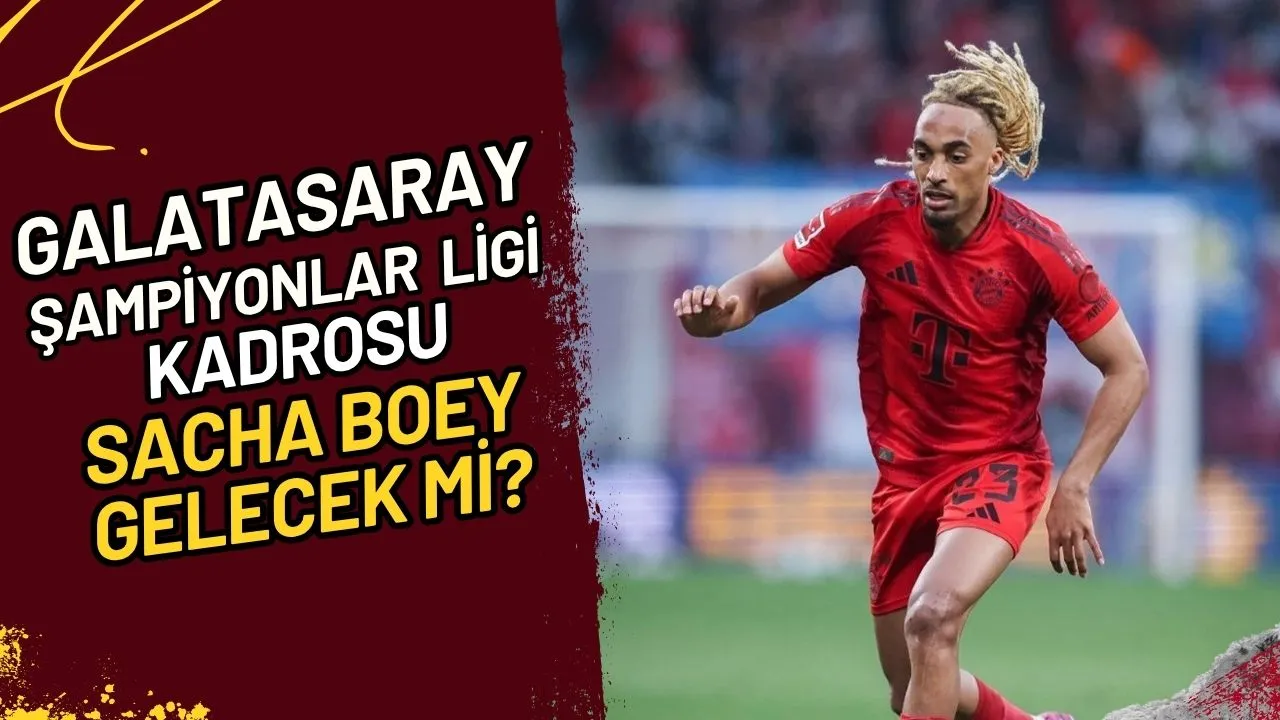 Galatasaray Şampiyonlar Ligi Kadrosu: Sacha Boey Gelecek mi?