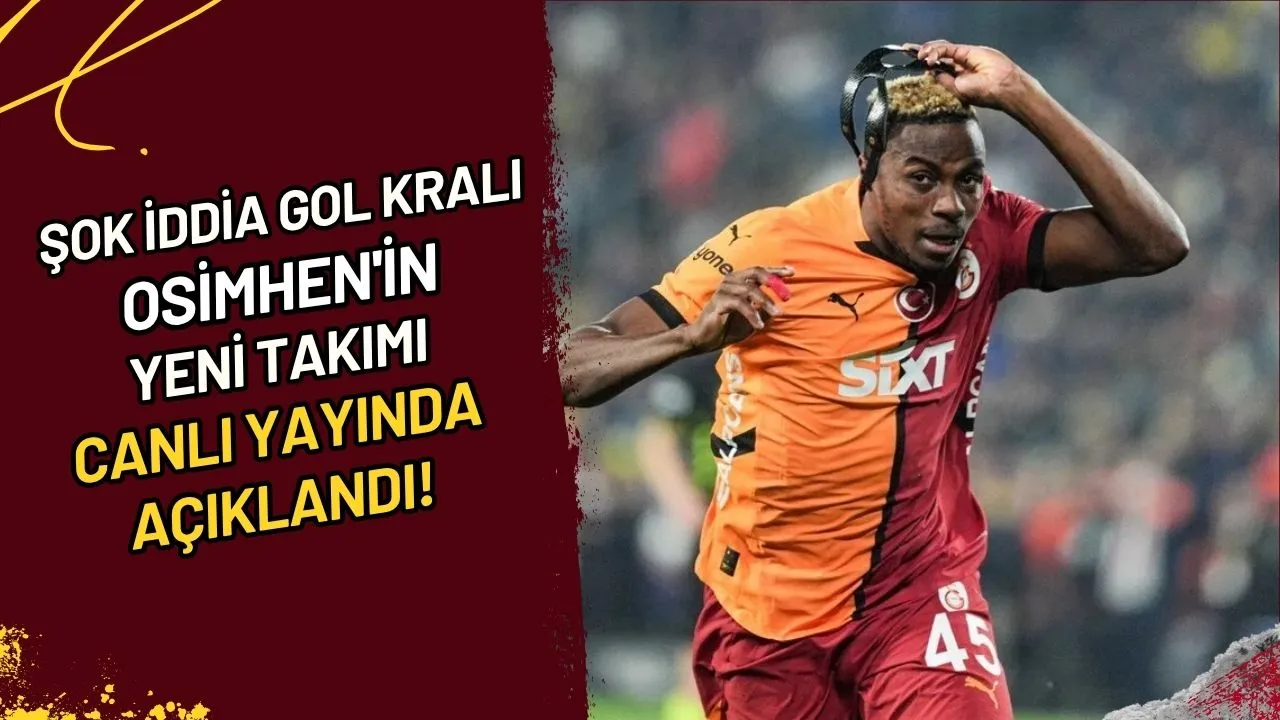 Şok İddia Gol Kralı Osimhen'in Yeni Takımı Canlı Yayında Açıklandı!