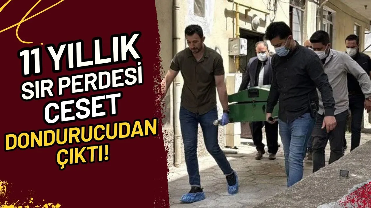 11 Yıllık Sır Perdesi Ceset Dondurucudan Çıktı!