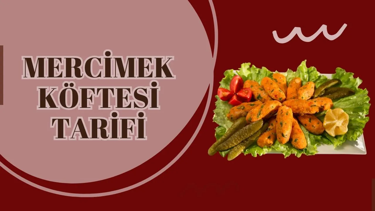 Mercimek Köftesi Tarifi: Pratik ve Lezzetli Sofraların Vazgeçilmezi!