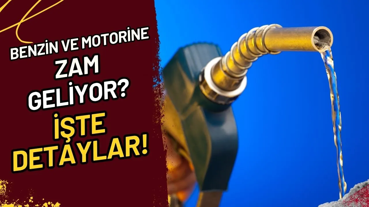 Benzin ve Motorine Zam Geliyor? İşte Detaylar!