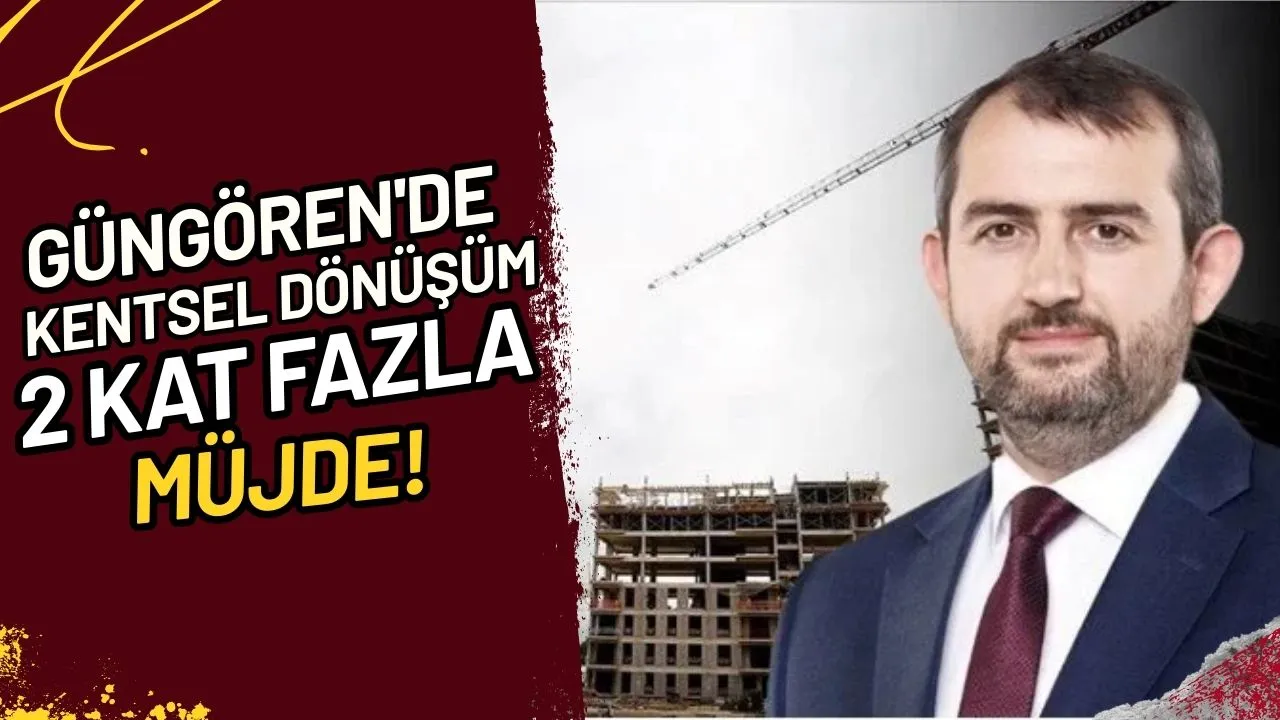 Güngören'de Kentsel Dönüşüm 2 Kat Fazla Müjde!