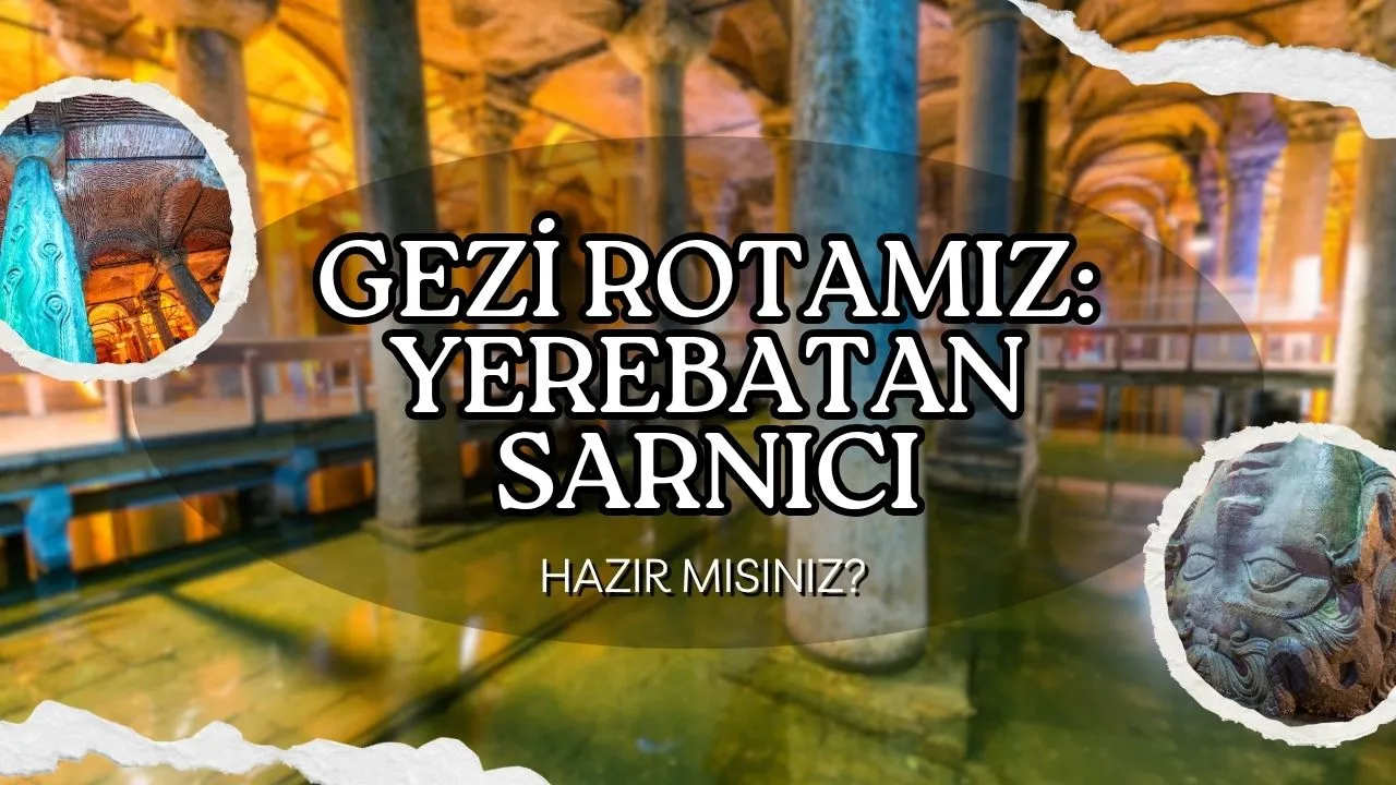 İstanbul'un Gizemli Simgesi: Yerebatan Sarnıcı'nın Büyüleyici Hikayesi