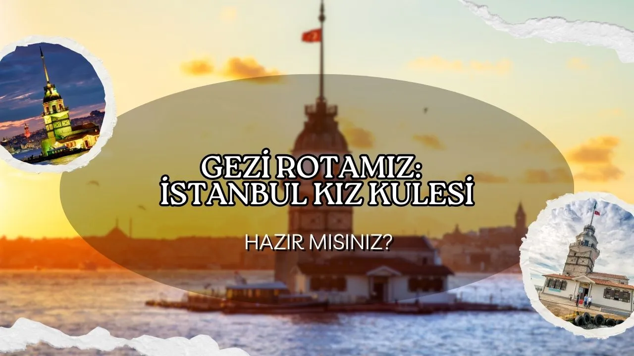 Kız Kulesi Nerede? İstanbul'un Tarihi Simgesine Nasıl Gidilir ve Seyahat Rotası Önerileri!
