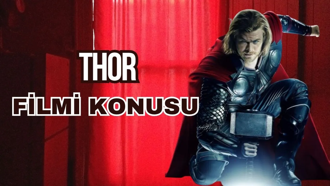 Thor Filmleri: Konusu, Oyuncu Kadrosu ve IMDb Puanları – Asgardlı Tanrının Dünyadaki Macerası!