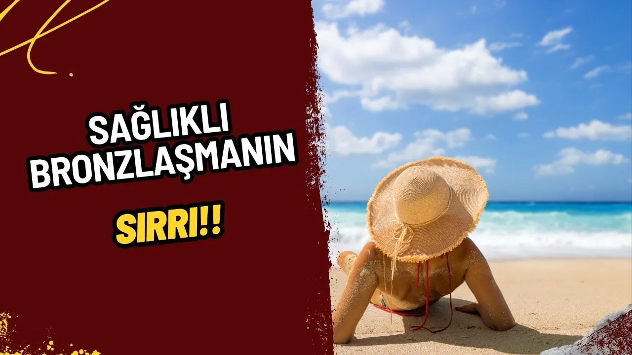 Sağlıklı Bronzlaşmanın Sırları: Cildinizi Korumak İçin Dikkat Edilmesi Gerekenler