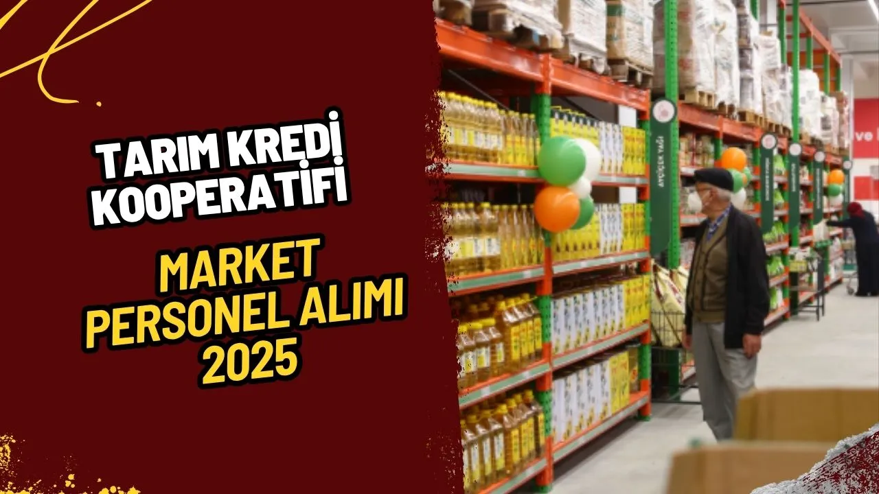 Tarım Kredi Kooperatif Market Personel Alımı 2025: Şartlar, Başvuru ve Maaş Detayları!