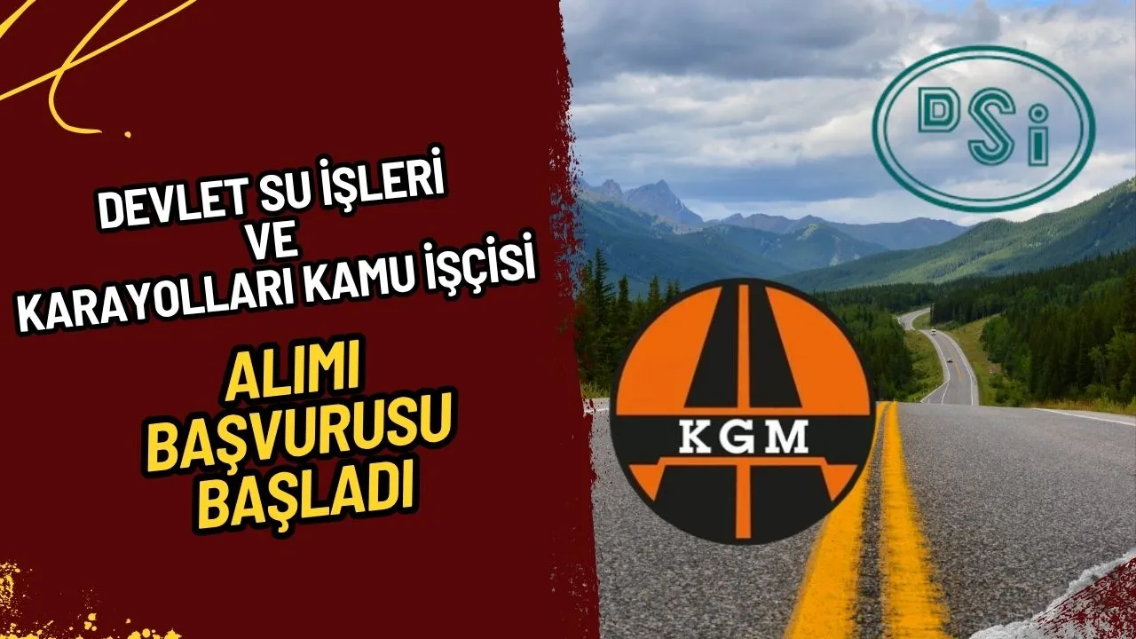 DSİ ve Karayolları Kamu İşçisi Alımı Başvuruları Başladı!