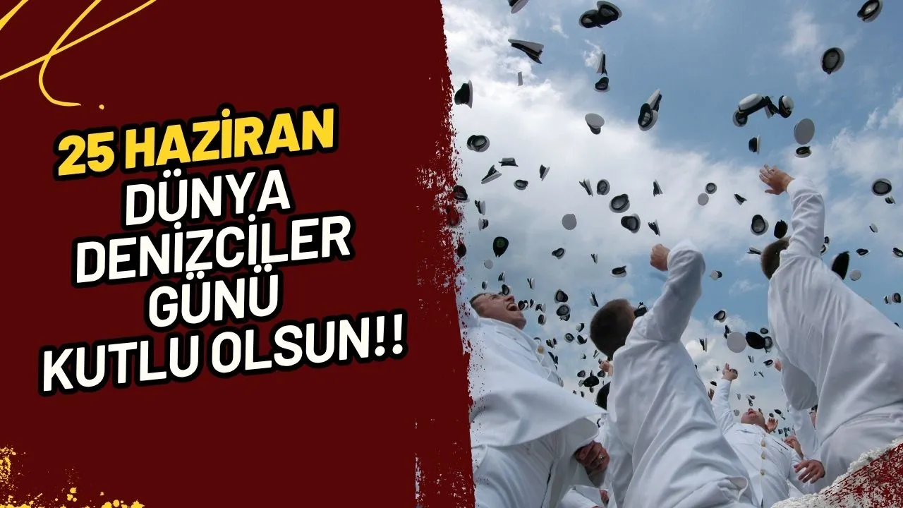 25 Haziran Dünya Denizciler Günü: Okyanusların Sessiz Kahramanlarına Selam Olsun!