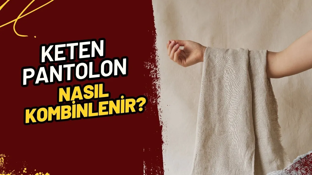 Keten Pantolon Kombinleri: Yazın Şıklığı ve Rahatlığı Bir Arada!