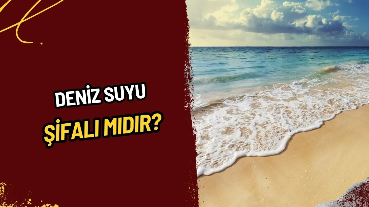 Deniz Suyu Nedir? Neden Tuzludur? Sağlığa Bilinmeyen Faydaları Nelerdir?