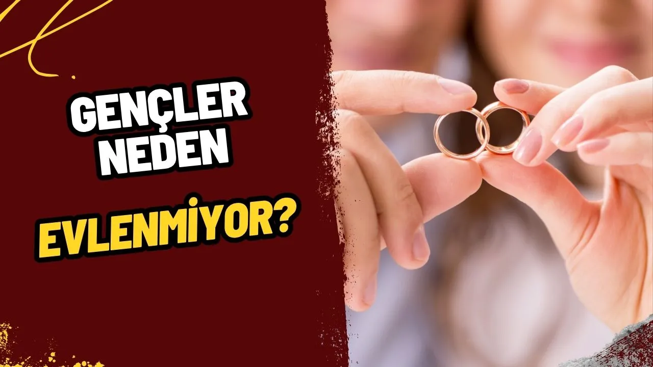 Gençler Neden Evlenemiyor? Uzmanlar ve Sosyal Medya Kullanıcıları Yanıtladı!