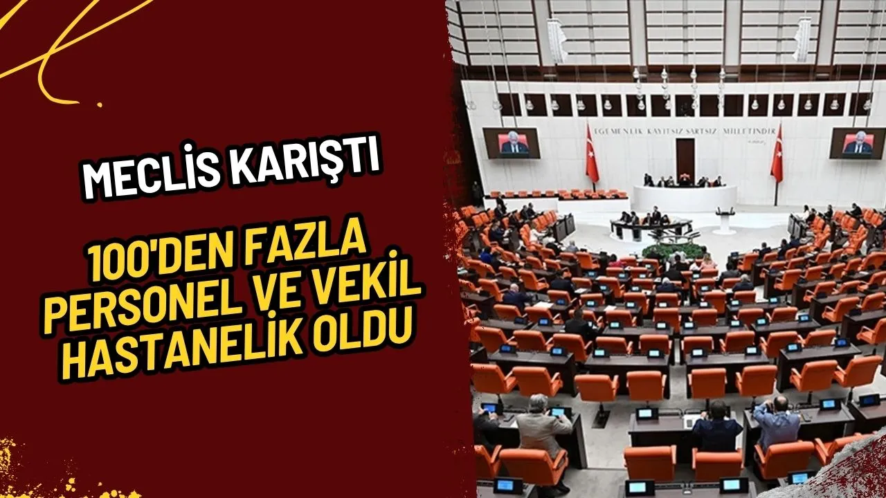TBMM'de Gizemli Salgın: 100'den Fazla Vekil ve Personel Hastanelik Oldu!