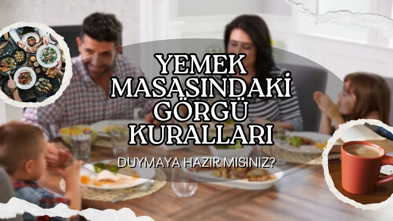 Yemekte Görgü Kuralları Nelerdir? Sofra Adabının İncelikleri ve Dikkat Edilmesi Gerekenler