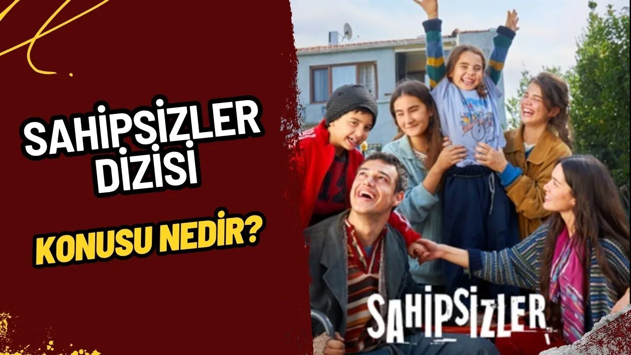 Sahipsizler Dizisi Konusu ve Oyuncuları: Bir Aşk Hikayesinden Doğan Büyük Mücadele!