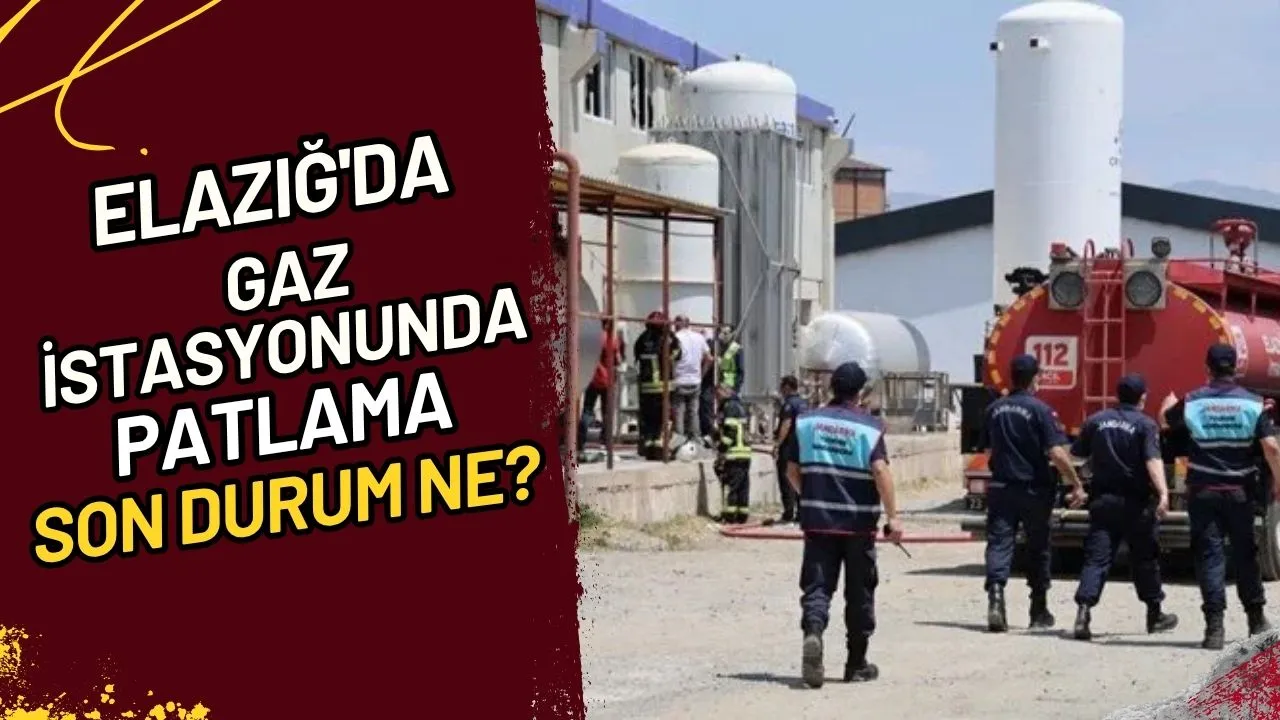 Elazığ'da Gaz İstasyonunda Patlama Son Durum Ne?