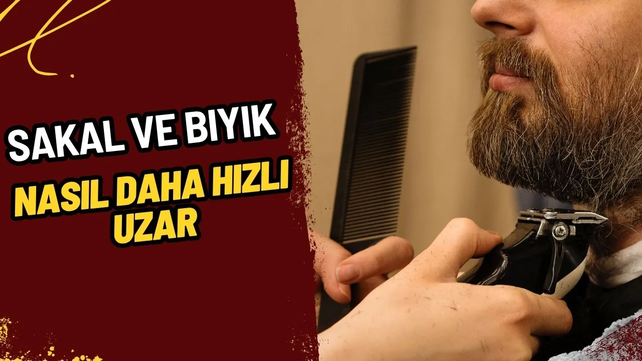 Sakal ve Bıyık Nasıl Daha Hızlı Uzatılır? İşte Bilimsel Yaklaşımlar ve Pratik İpuçları!