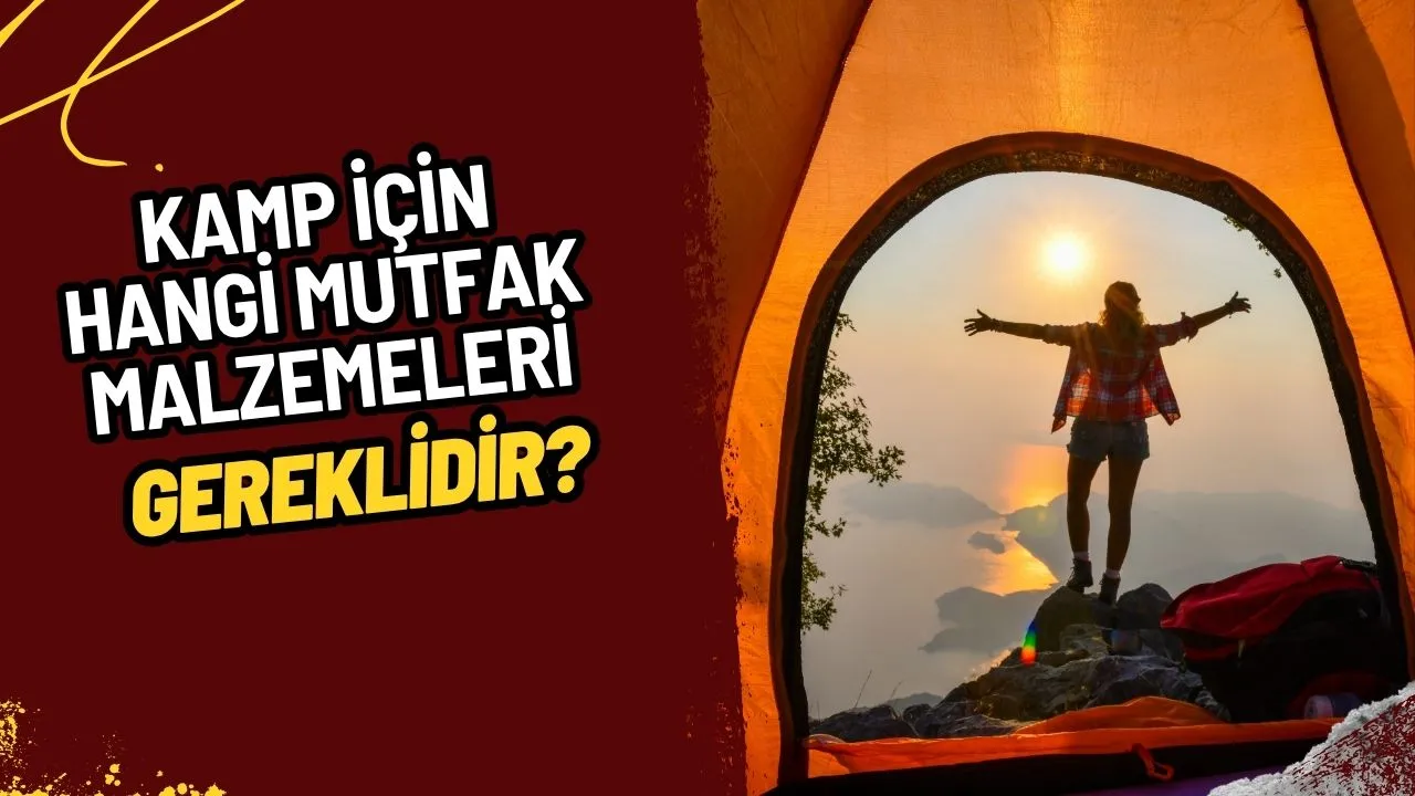 Kamp Maceranız İçin Olmazsa Olmaz Mutfak Malzemeleri