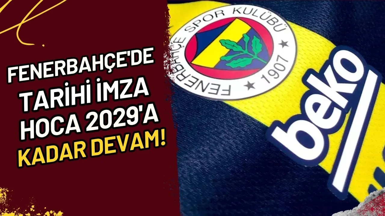 Fenerbahçe'de Tarihi İmza Hoca 2029'a Kadar Devam!