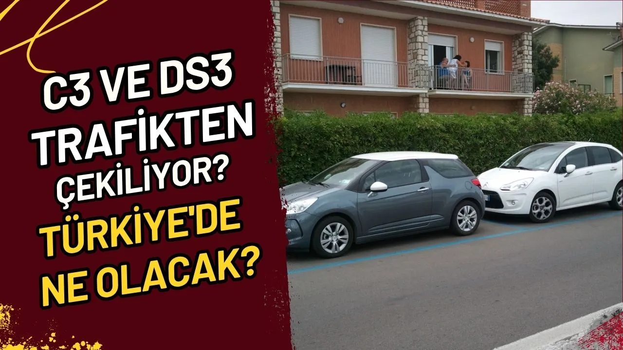 C3 ve DS3 Trafikten mi Çekiliyor? Türkiye'de Ne Olacak?